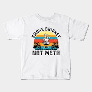 SMOKE BRISKET NOT METH Kids T-Shirt